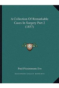 Collection Of Remarkable Cases In Surgery Part 2 (1857)