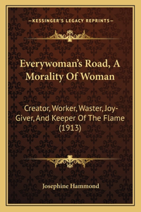 Everywoman's Road, A Morality Of Woman