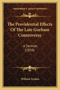 Providential Effects Of The Late Gorham Controversy