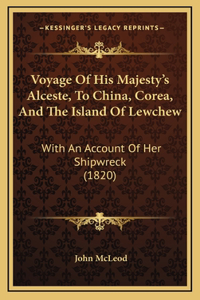 Voyage Of His Majesty's Alceste, To China, Corea, And The Island Of Lewchew