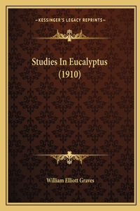 Studies In Eucalyptus (1910)
