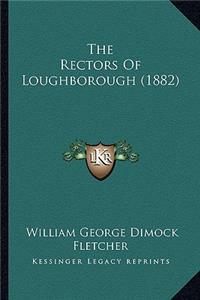 The Rectors Of Loughborough (1882)