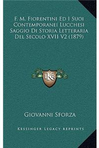 F. M. Fiorentini Ed I Suoi Contemporanei Lucchesi Saggio Di Storia Letteraria del Secolo XVII V2 (1879)