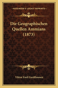 Die Geographischen Quellen Ammians (1873)
