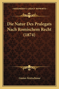Die Natur Des Pralegats Nach Romischem Recht (1874)