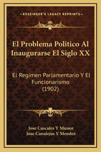 El Problema Politico Al Inaugurarse El Siglo XX