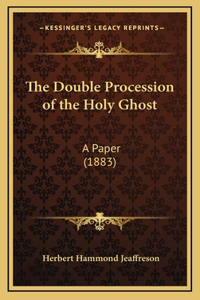 The Double Procession of the Holy Ghost
