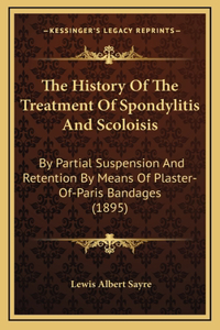 The History Of The Treatment Of Spondylitis And Scoloisis