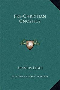 Pre-Christian Gnostics