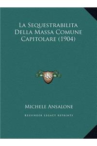 La Sequestrabilita Della Massa Comune Capitolare (1904)