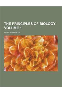 The Principles of Biology Volume 1
