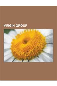 Virgin Group: Richard Branson, Virgin Atlantic Airways, Virgin Blue, Virgin Megastores, V Festival, Virgin America, Virgin Trains, V