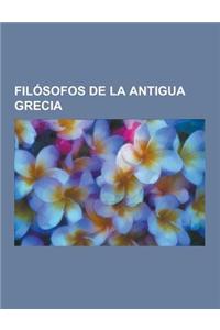 Filosofos de La Antigua Grecia: Aristoteles, Sofista, Heraclito, Socrates, Platon, Cebes, Posidonio, Escuela Cinica, Protagoras, Gorgias, Diogenes Lae