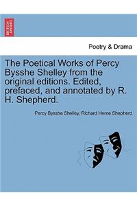 Poetical Works of Percy Bysshe Shelley from the Original Editions. Edited, Prefaced, and Annotated by R. H. Shepherd. Vol. III.