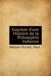 Esquisse D'Une Histoire de La Philosophie Indienne