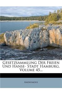 Gesetzsammlung Der Freien Und Hansestadt Hamburg, Amtliche Ausgabe, 45. Band, Jahrgang 1908