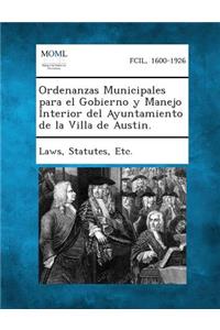 Ordenanzas Municipales Para El Gobierno y Manejo Interior del Ayuntamiento de La Villa de Austin.