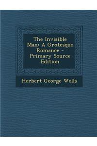 The Invisible Man: A Grotesque Romance