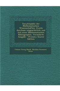 Encyklopadie Der Mathematischen Wissenschaften. Zweite Durchaus Umgearbeitete Und Mit Einer Mathematischen Bibliographie, Vermehrte Ausgabe
