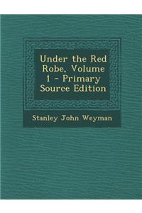 Under the Red Robe, Volume 1