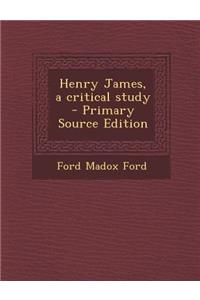 Henry James, a Critical Study