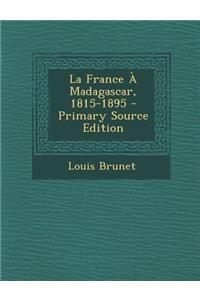 La France a Madagascar, 1815-1895