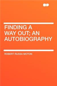 Finding a Way Out; An Autobiography