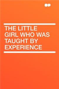 The Little Girl Who Was Taught by Experience