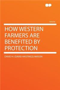 How Western Farmers Are Benefited by Protection