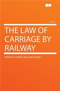 The Law of Carriage by Railway