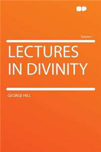 Lectures in Divinity Volume 1