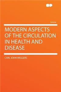 Modern Aspects of the Circulation in Health and Disease