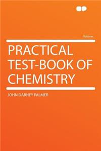 Practical Test-Book of Chemistry