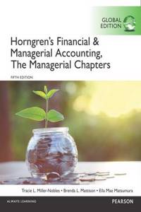 Horngren's Financial & Managerial Accounting, The Managerial Chapters, Global Edition