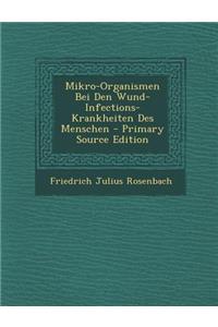 Mikro-Organismen Bei Den Wund-Infections-Krankheiten Des Menschen - Primary Source Edition