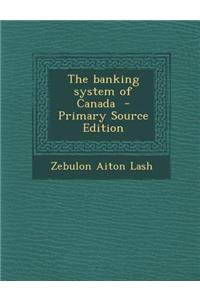 The Banking System of Canada