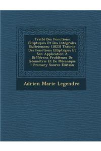 Traite Des Fonctions Elliptiques Et Des Integrales Euleriennes