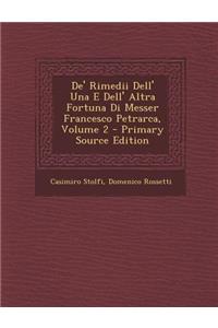 De' Rimedii Dell' Una E Dell' Altra Fortuna Di Messer Francesco Petrarca, Volume 2