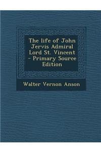 The Life of John Jervis Admiral Lord St. Vincent - Primary Source Edition