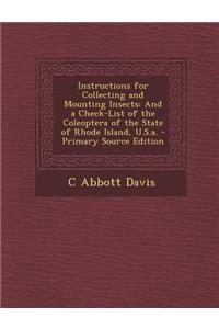 Instructions for Collecting and Mounting Insects: And a Check-List of the Coleoptera of the State of Rhode Island