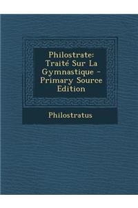 Philostrate: Traite Sur La Gymnastique
