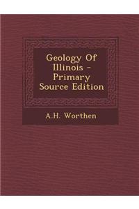 Geology of Illinois - Primary Source Edition