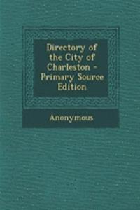 Directory of the City of Charleston - Primary Source Edition