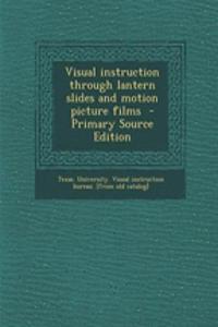 Visual Instruction Through Lantern Slides and Motion Picture Films
