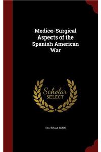 Medico-Surgical Aspects of the Spanish American War