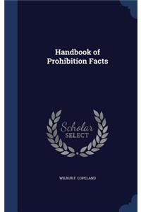 Handbook of Prohibition Facts
