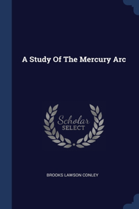 Study Of The Mercury Arc