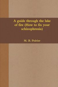 guide through the lake of fire (How to fix your scizophrenia)