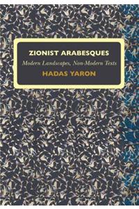 Zionist Arabesques: Modern Landscapes, Non-Modern Texts