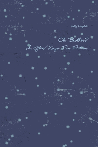 Oh, Brother? A Glee/ Kaya Fan Fiction